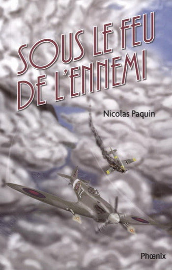 PAQUIN, Nicolas: Sous le feu de l'ennemi