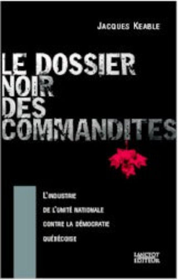 KEABLE, Jacques: Le dossier noir des commandites