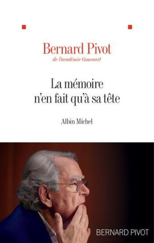 PIVOT, Bernard: La mémoire n'en fait qu'à sa tête
