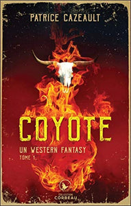 CAZEAULT, Patrice: Un western fantasy Tome 1 : Coyote