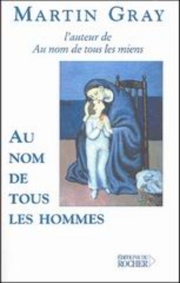 GRAY, Martin: Au nom de tous les hommes