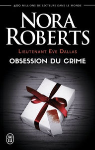 ROBERTS, Nora: Lieutenant Eve Dallas Tome 40 : Obsession du crime