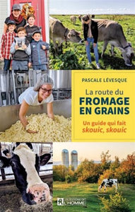 LÉVESQUE, Pascale: La route du fromage en grains