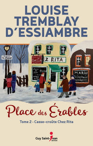 D'ESSIAMBRE, Louise Tremblay: Place des Érables Tome 2 : Casse-croûte chez Rita