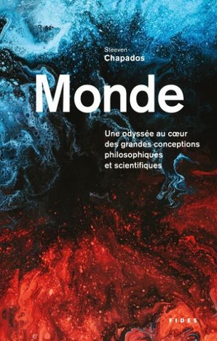 CHAPADOS, Steeven: Monde, Une odyssée au coeur des grandes conceptions philosophiques et scientifiques