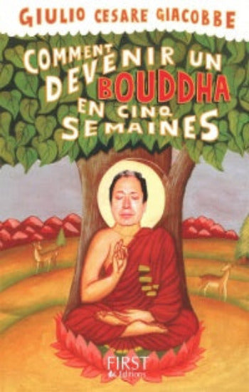 GIACOBBE, Giulio Cesare: Comment devenir un bouddha en cinq semaines