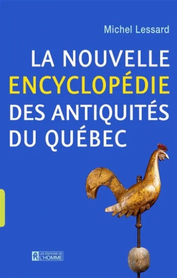 LESSARD, Michel: La nouvelle encyclopédie des antiquités du Québec