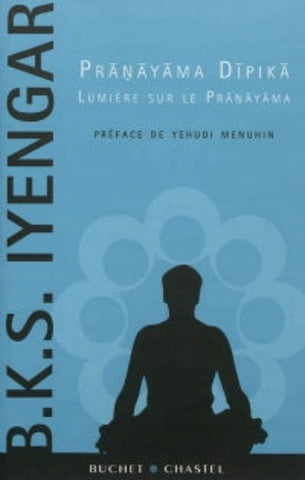 IYENGAR,B.K.S.: Pranayama Dipika: Lumière sur le Prayanama