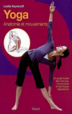 KAMINOFF, Leslie: Yoga, Anatomie et mouvements