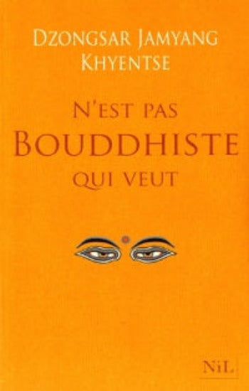 KHYENTSE, Dzongsar Jamyang: N'est pas boudhiste qui veut