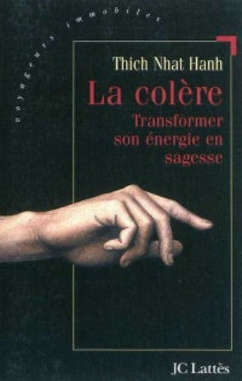 HANH, Thich Nhat: La colère : Transformer son énergie en sagesse