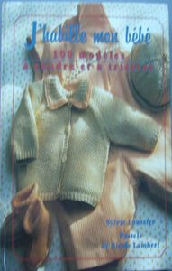 LOUISSIER, Sylvie; LAMBERT, Nicole: J'habille mon bébé : 100 modèles à coudre et à tricoter