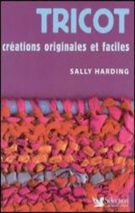 HARDING, Sally: Tricot - créations originales et faciles