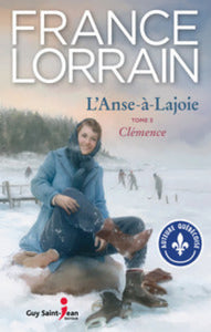 LORRAIN, France: L'Anse-à-Lajoie Tome 3 : Clémence