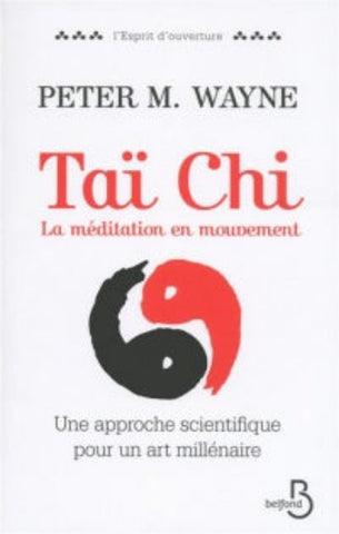 WAYNE, Peter M.: Taï Chi : La méditation en mouvement