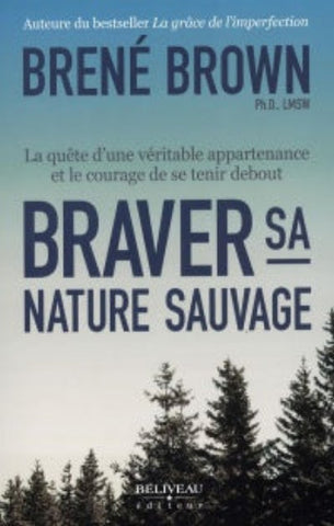BROWN, Brené : Braver sa nature sauvage