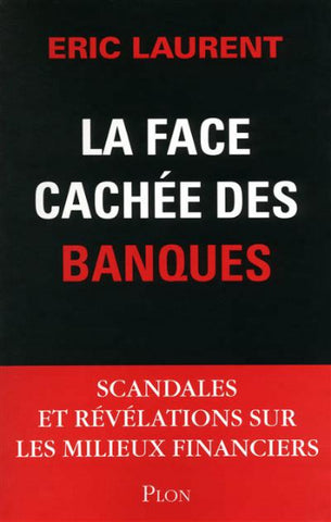 LAURENT, Eric: La face cachée des banques