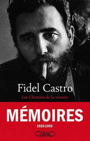 CASTRO, Fidel: Mémoires Tome 1 :  Les Chemins de la victoire