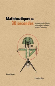 BROWN, Richard: Mathématiques en 30 secondes