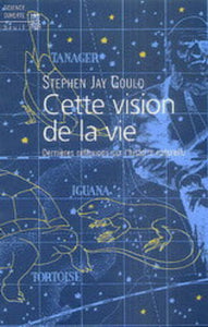 GOULD, Stephen Jay: Cette vision de la vie