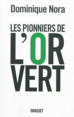 NORA, Dominique: Les pionniers de l'or vert