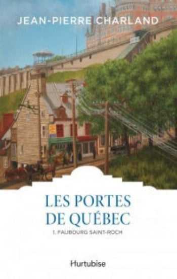 CHARLAND, Jean-Pierre: Les portes de Québec (4 volumes)