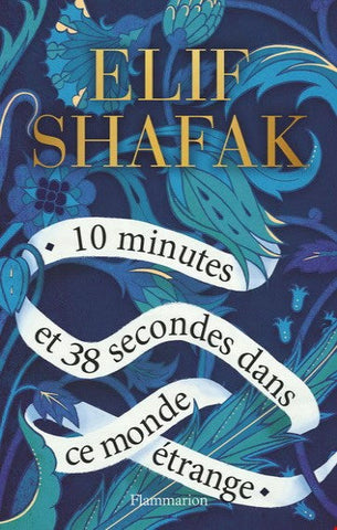 SHAFAK, Elif: 10 minutes et 38 secondes dans ce monde étrange