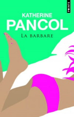 PANCOL, Katherine: La barbare