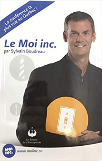 BOUDREAU, Sylvain: Le Moi inc. - La conférence la plus vue au Québec !