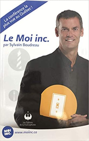 BOUDREAU, Sylvain: Le Moi inc. - La conférence la plus vue au Québec !
