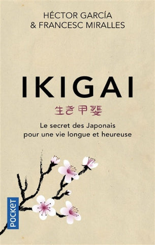 GARCIA, Héctor; MIRALLES, Francesc: Ikigai - Le secret des japonais pour une vie longue et heureuse