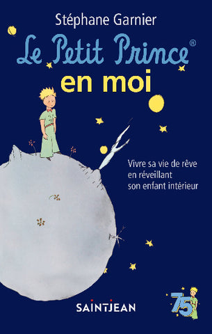 GARNIER, Stéphane: Le Petit Prince en moi- Vivre sa vie de rêve en réveillant son enfant intérieur