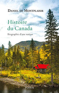MONTPLAISIR, Daniel de: Histoire du Canada - Biographie d'une nation