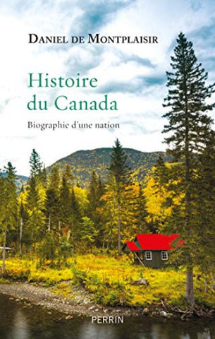 MONTPLAISIR, Daniel de: Histoire du Canada - Biographie d'une nation