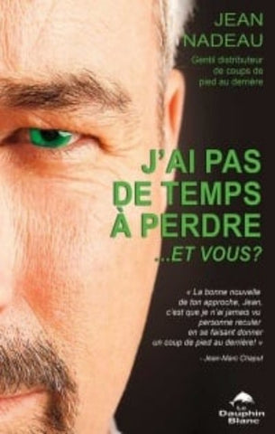 NADEAU, Jean: J'ai pas de temps à perdre ...et vous ?