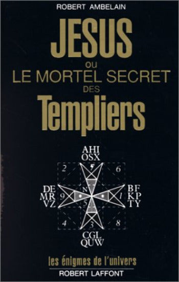 AMBELAIN, Robert: Jésus ou Le mortel secret des Templiers
