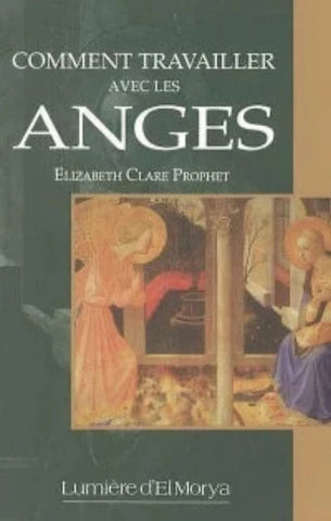 PROPHET, Élizabeth Clare: Comment travailler avec les anges