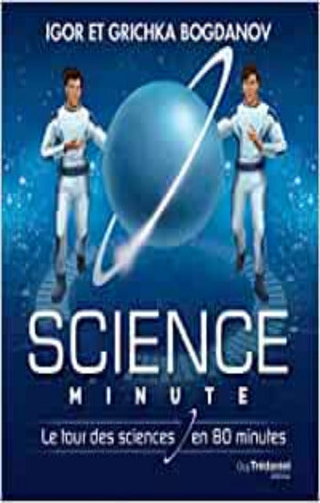 BOGDANOV, Igor; BOGDANOV, Grichka: Science minute - Le tour des sciences en 80 minutes