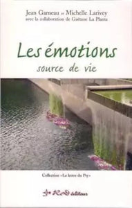 GARNEAU, Jean; LARIVEY, Michelle: Les émotions source de vie