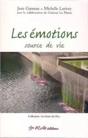 GARNEAU, Jean; LARIVEY, Michelle: Les émotions source de vie