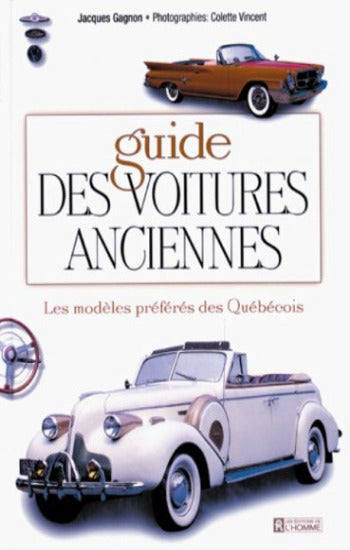 GAGNON, Jacques: Guide des voitures anciennes : Les modèles préférés des québécois