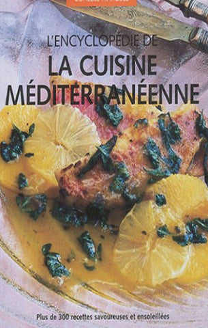 COLLECTIF: L'encyclopédie de la cuisine méditéranéenne : Plus de 300 recettes savoureuses et ensoleillées