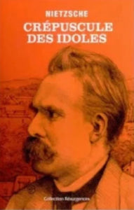 NIETZCHE, Friedrich: Crépuscule des idoles