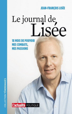 LISÉ, Jean-François: Le journal de Lisé : 18 mois de pouvoir : Mes combats, mes passions