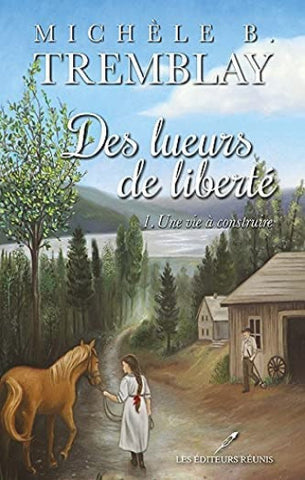TREMBLAY, Michèle B.: Des lueurs de liberté (2 volumes)