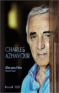 VIGNOL, Baptiste: Charles Aznavour : Star sans l'être