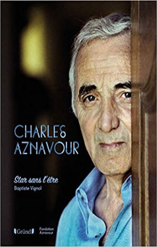 VIGNOL, Baptiste: Charles Aznavour : Star sans l'être