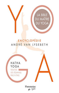 LYSEBETH, André Van: La bible du maître du yoga : Hatha yoga - toutes les âsanas pas à pas