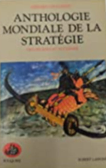 CHALIAND, Gérard: Anthologie mondiale de la stratégie : Des origines au nucléaire