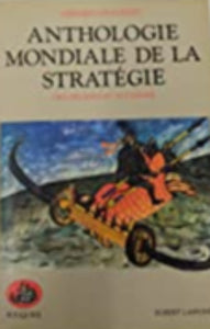 CHALIAND, Gérard: Anthologie mondiale de la stratégie : Des origines au nucléaire